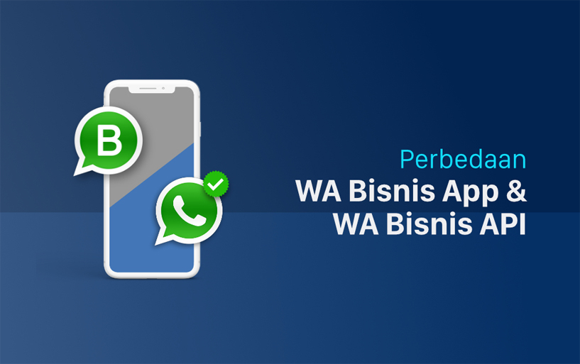 Perbedaan WhatsApp Business App dan WhatsApp Business API